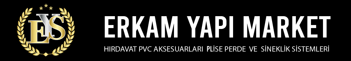 Erkam Yapı Market- HIRDAVAT PVC AKSESUARLARI  PLİSE PERDE  VE  SİNEKLİK SİSTEMLERİ